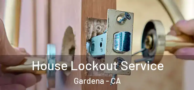 House Lockout Service Gardena - CA