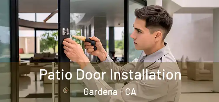 Patio Door Installation Gardena - CA